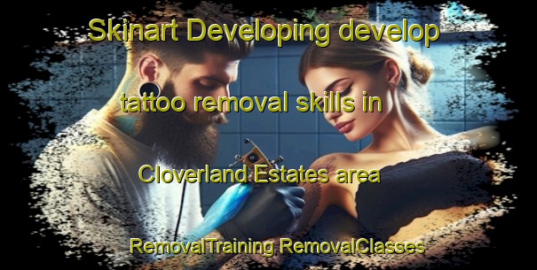 Skinart Developing develop tattoo removal skills in Cloverland Estates area | #RemovalTraining #RemovalClasses #SkinartTraining-United States