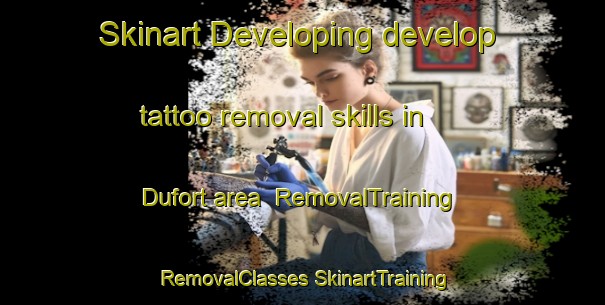 Skinart Developing develop tattoo removal skills in Dufort area | #RemovalTraining #RemovalClasses #SkinartTraining-United States