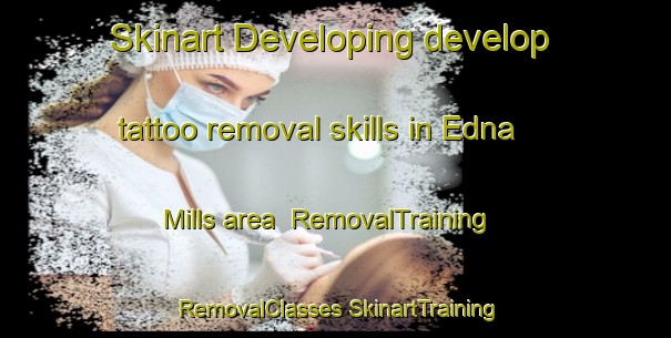 Skinart Developing develop tattoo removal skills in Edna Mills area | #RemovalTraining #RemovalClasses #SkinartTraining-United States