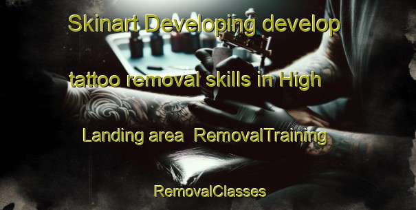 Skinart Developing develop tattoo removal skills in High Landing area | RemovalTraining | RemovalClasses | SkinartTraining-United States