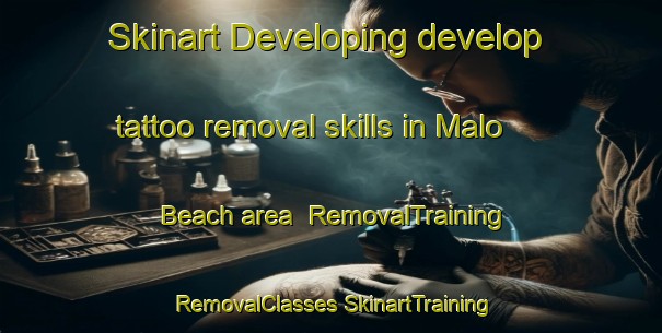 Skinart Developing develop tattoo removal skills in Malo Beach area | #RemovalTraining #RemovalClasses #SkinartTraining-United States