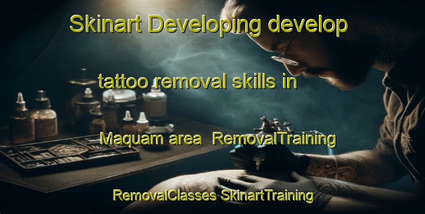 Skinart Developing develop tattoo removal skills in Maquam area | #RemovalTraining #RemovalClasses #SkinartTraining-United States