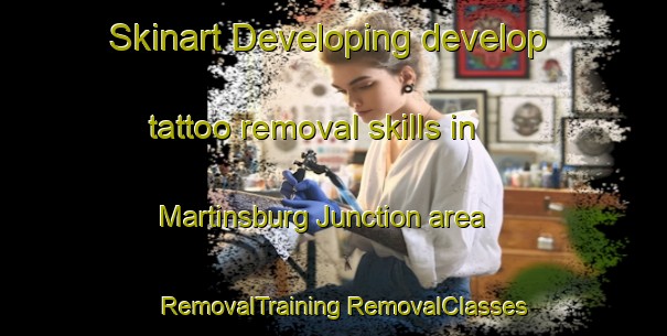 Skinart Developing develop tattoo removal skills in Martinsburg Junction area | #RemovalTraining #RemovalClasses #SkinartTraining-United States