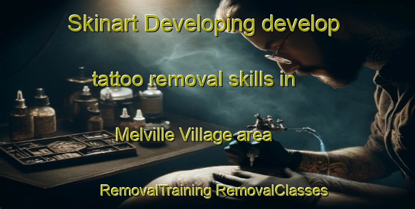 Skinart Developing develop tattoo removal skills in Melville Village area | #RemovalTraining #RemovalClasses #SkinartTraining-United States