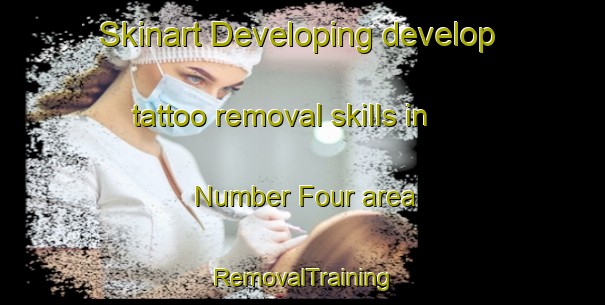 Skinart Developing develop tattoo removal skills in Number Four area | RemovalTraining | RemovalClasses | SkinartTraining-United States
