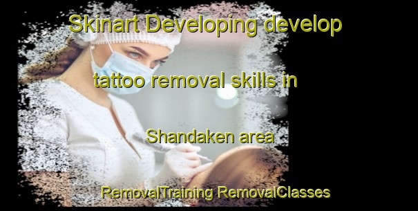 Skinart Developing develop tattoo removal skills in Shandaken area | #RemovalTraining #RemovalClasses #SkinartTraining-United States