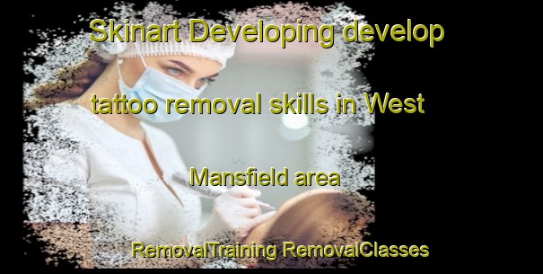 Skinart Developing develop tattoo removal skills in West Mansfield area | #RemovalTraining #RemovalClasses #SkinartTraining-United States