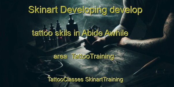 Skinart Developing develop tattoo skils in Abide Awhile area | #TattooTraining #TattooClasses #SkinartTraining-United States