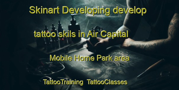 Skinart Developing develop tattoo skils in Air Capital Mobile Home Park area | TattooTraining | TattooClasses | SkinartTraining-United States