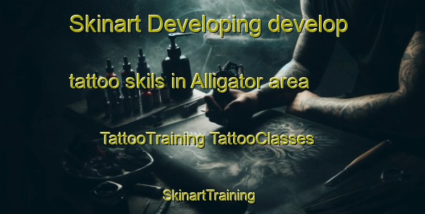 Skinart Developing develop tattoo skils in Alligator area | #TattooTraining #TattooClasses #SkinartTraining-United States