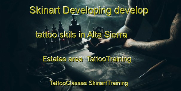 Skinart Developing develop tattoo skils in Alta Sierra Estates area | #TattooTraining #TattooClasses #SkinartTraining-United States