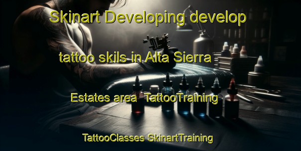 Skinart Developing develop tattoo skils in Alta Sierra Estates area | #TattooTraining #TattooClasses #SkinartTraining-United States