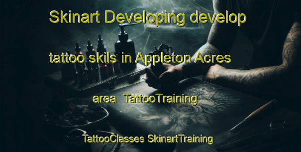 Skinart Developing develop tattoo skils in Appleton Acres area | #TattooTraining #TattooClasses #SkinartTraining-United States