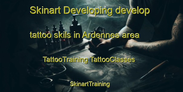 Skinart Developing develop tattoo skils in Ardennes area | #TattooTraining #TattooClasses #SkinartTraining-United States