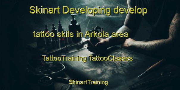 Skinart Developing develop tattoo skils in Arkola area | #TattooTraining #TattooClasses #SkinartTraining-United States