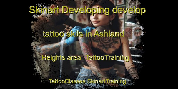 Skinart Developing develop tattoo skils in Ashland Heights area | #TattooTraining #TattooClasses #SkinartTraining-United States