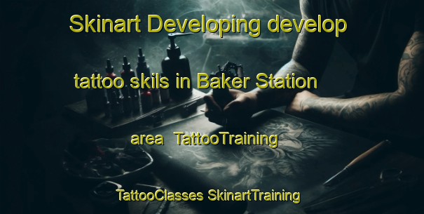 Skinart Developing develop tattoo skils in Baker Station area | #TattooTraining #TattooClasses #SkinartTraining-United States