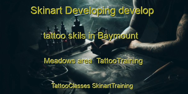 Skinart Developing develop tattoo skils in Baymount Meadows area | #TattooTraining #TattooClasses #SkinartTraining-United States