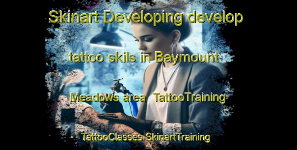 Skinart Developing develop tattoo skils in Baymount Meadows area | #TattooTraining #TattooClasses #SkinartTraining-United States