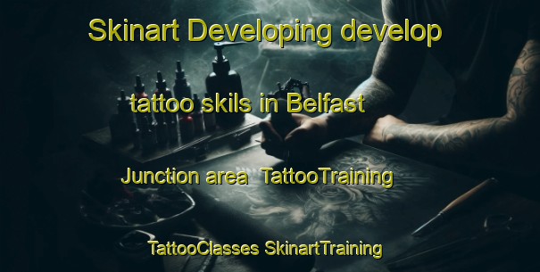 Skinart Developing develop tattoo skils in Belfast Junction area | #TattooTraining #TattooClasses #SkinartTraining-United States