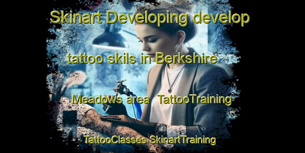 Skinart Developing develop tattoo skils in Berkshire Meadows area | #TattooTraining #TattooClasses #SkinartTraining-United States