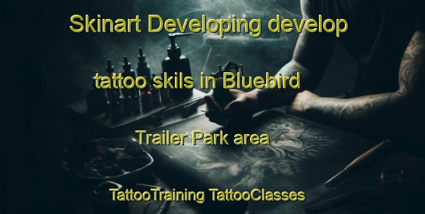 Skinart Developing develop tattoo skils in Bluebird Trailer Park area | #TattooTraining #TattooClasses #SkinartTraining-United States