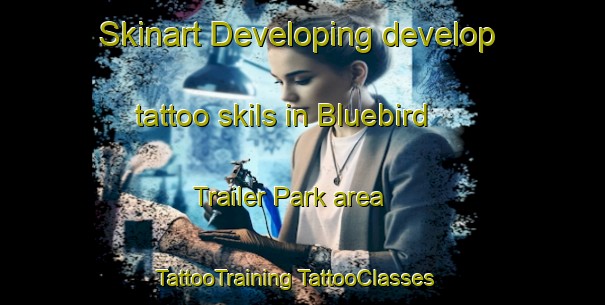 Skinart Developing develop tattoo skils in Bluebird Trailer Park area | #TattooTraining #TattooClasses #SkinartTraining-United States