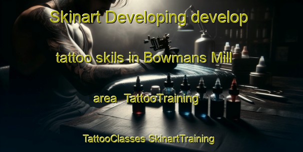 Skinart Developing develop tattoo skils in Bowmans Mill area | #TattooTraining #TattooClasses #SkinartTraining-United States