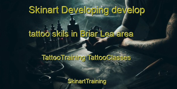 Skinart Developing develop tattoo skils in Briar Lea area | #TattooTraining #TattooClasses #SkinartTraining-United States