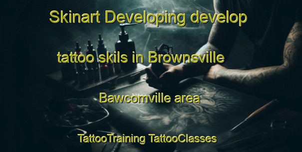 Skinart Developing develop tattoo skils in Brownsville Bawcomville area | #TattooTraining #TattooClasses #SkinartTraining-United States