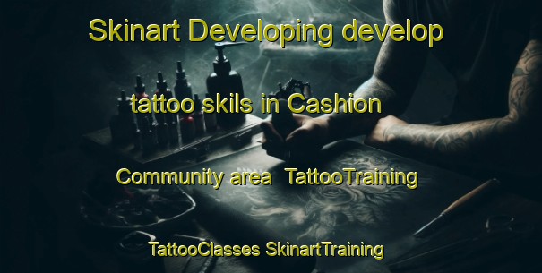 Skinart Developing develop tattoo skils in Cashion Community area | #TattooTraining #TattooClasses #SkinartTraining-United States