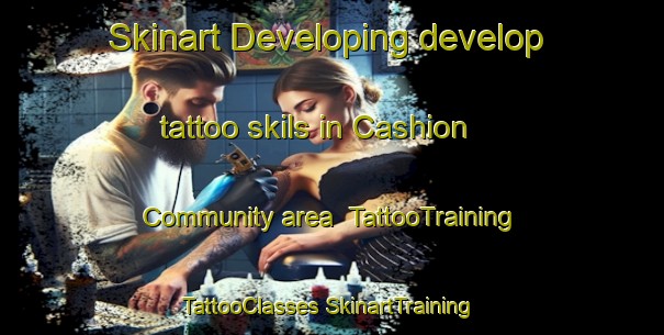 Skinart Developing develop tattoo skils in Cashion Community area | #TattooTraining #TattooClasses #SkinartTraining-United States