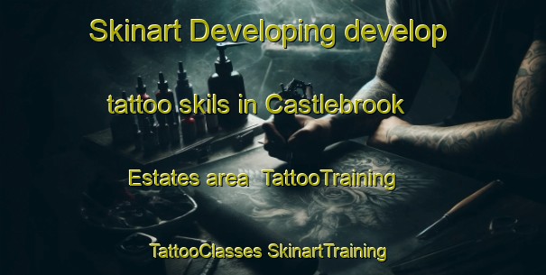 Skinart Developing develop tattoo skils in Castlebrook Estates area | #TattooTraining #TattooClasses #SkinartTraining-United States