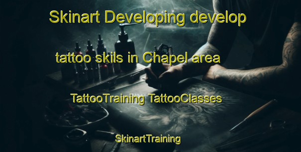 Skinart Developing develop tattoo skils in Chapel area | #TattooTraining #TattooClasses #SkinartTraining-United States