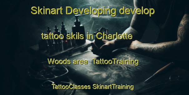 Skinart Developing develop tattoo skils in Charlotte Woods area | #TattooTraining #TattooClasses #SkinartTraining-United States