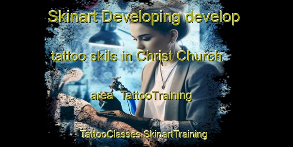 Skinart Developing develop tattoo skils in Christ Church area | #TattooTraining #TattooClasses #SkinartTraining-United States