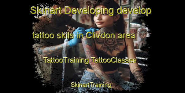 Skinart Developing develop tattoo skils in Clivdon area | #TattooTraining #TattooClasses #SkinartTraining-United States