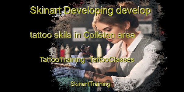 Skinart Developing develop tattoo skils in Colleton area | TattooTraining | TattooClasses | SkinartTraining-United States