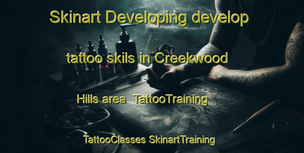 Skinart Developing develop tattoo skils in Creekwood Hills area | #TattooTraining #TattooClasses #SkinartTraining-United States