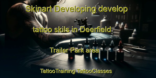 Skinart Developing develop tattoo skils in Deerfield Trailer Park area | #TattooTraining #TattooClasses #SkinartTraining-United States