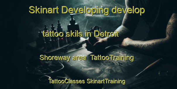 Skinart Developing develop tattoo skils in Detroit Shoreway area | #TattooTraining #TattooClasses #SkinartTraining-United States