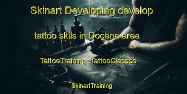 Skinart Developing develop tattoo skils in Docena area | TattooTraining | TattooClasses | SkinartTraining-United States