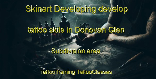 Skinart Developing develop tattoo skils in Donovan Glen Subdivision area | #TattooTraining #TattooClasses #SkinartTraining-United States