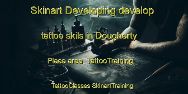 Skinart Developing develop tattoo skils in Dougherty Place area | #TattooTraining #TattooClasses #SkinartTraining-United States