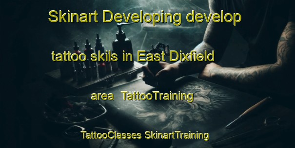 Skinart Developing develop tattoo skils in East Dixfield area | #TattooTraining #TattooClasses #SkinartTraining-United States