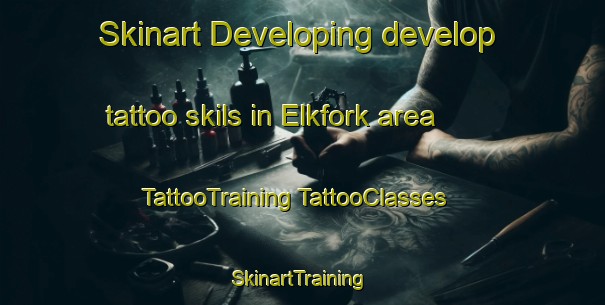 Skinart Developing develop tattoo skils in Elkfork area | #TattooTraining #TattooClasses #SkinartTraining-United States