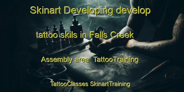 Skinart Developing develop tattoo skils in Falls Creek Assembly area | #TattooTraining #TattooClasses #SkinartTraining-United States