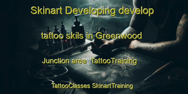 Skinart Developing develop tattoo skils in Greenwood Junction area | #TattooTraining #TattooClasses #SkinartTraining-United States