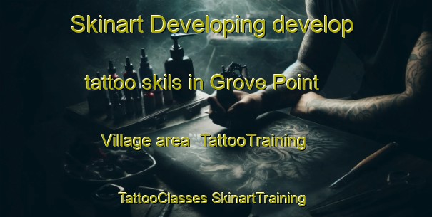 Skinart Developing develop tattoo skils in Grove Point Village area | #TattooTraining #TattooClasses #SkinartTraining-United States