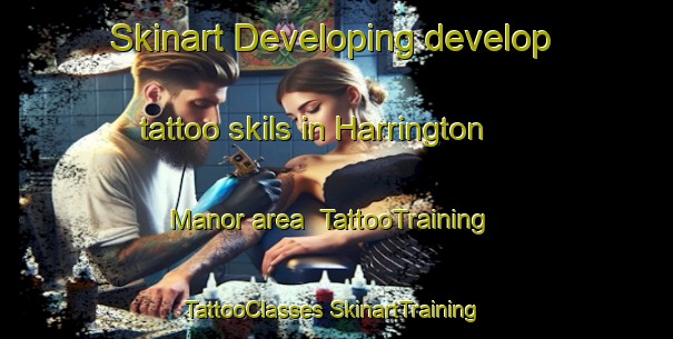 Skinart Developing develop tattoo skils in Harrington Manor area | #TattooTraining #TattooClasses #SkinartTraining-United States